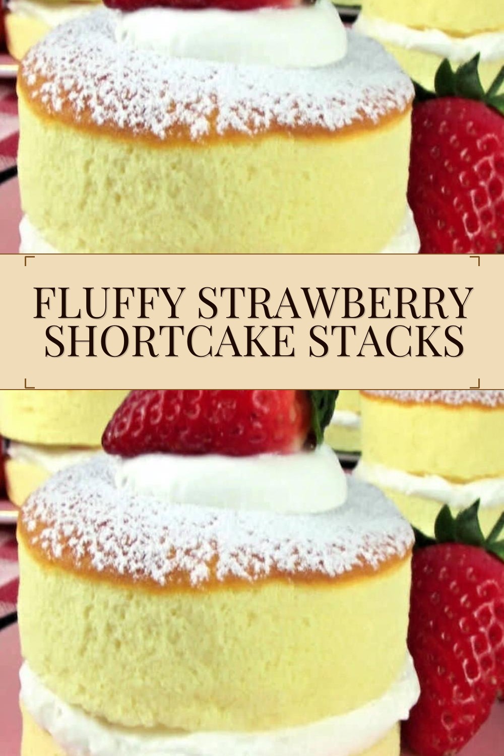 Fluffy Strawberry Shortcake Stacks
